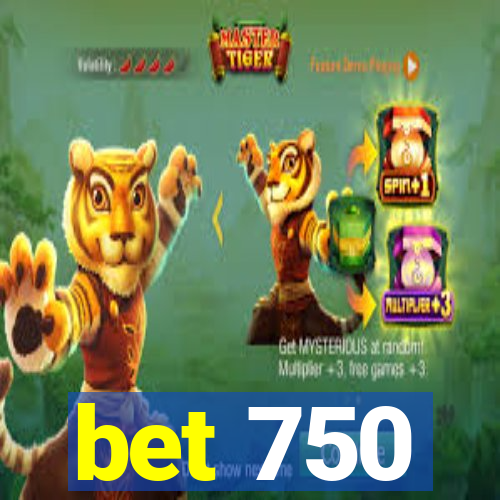 bet 750